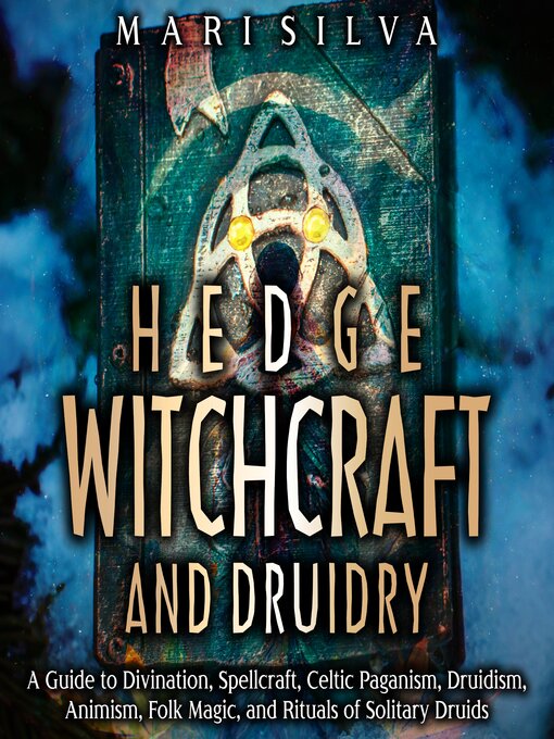 Title details for Hedge Witchcraft and Druidry by Mari Silva - Available